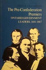Beispielbild fr The Pre-Confederation Premiers: Ontario Government Leaders, 1841-1867 (Ontario Historical Studies Series) zum Verkauf von HPB-Red