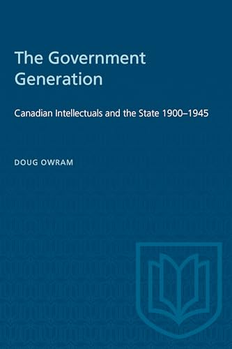 Stock image for The Government Generation: Canadian Intellectuals and the State 1900-1945 (Heritage) for sale by Ergodebooks