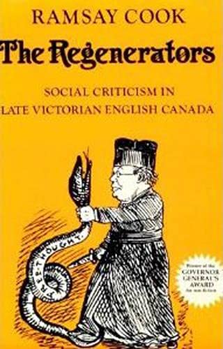 Stock image for The Regenerators: Social Criticism in Late Victorian English Canada (Heritage) for sale by Aaron Books