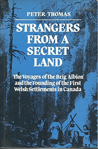 9780802066206: Strangers from a Secret Land: The Voyages of the Brig Albion and the Founding of the First Welsh Settlements in Canada