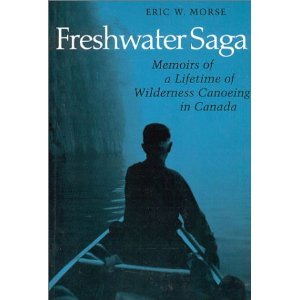 9780802066572: Freshwater Saga: Memoirs of a Lifetime of Wilderness Canoeing (Heritage)