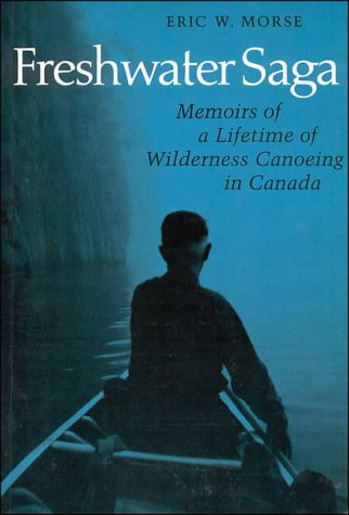Stock image for Freshwater Saga : Memoirs of a Lifetime of Wilderness Canoeing for sale by Better World Books