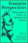 Beispielbild fr Feminist Perspectives: Philosophical Essays on Method and Morals zum Verkauf von WorldofBooks