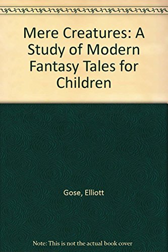 Mere Creatures A Study of Modern Fantasy Tales for Children