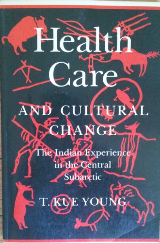 Health Care and Cultural Change: The Indian Experience in the Central Subarctic