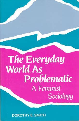 Stock image for The Everyday World as Problematic: A Feminist Sociology for sale by ThriftBooks-Dallas