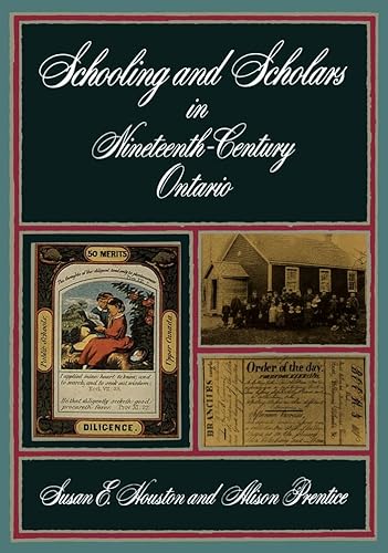 9780802067173: Schooling and Scholars in Nineteenth-Century Ontario (State and Economic Life)