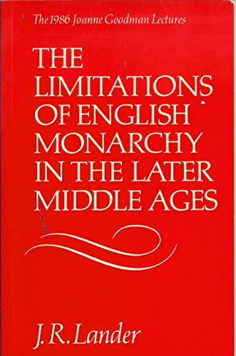 Beispielbild fr The Limitations of English Monarchy in the Later Middle Ages: The 1986 Joanne Goodman Lectures (Joanne Goodman Lectures, 1986.) zum Verkauf von Books From California