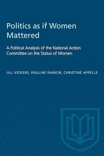 Imagen de archivo de Politics as if Women Mattered: A Political Analysis of the National Action Committee on the Status of Women Vickers, Jill; Rankin, Pauline and Appelle, Christine a la venta por Aragon Books Canada