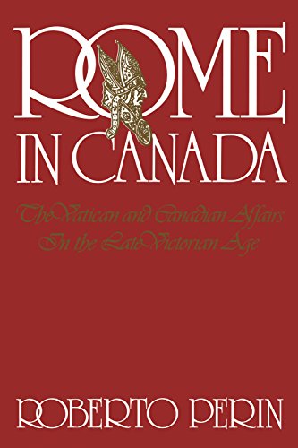 Imagen de archivo de Rome in Canada: The Vatican and Canadian Affairs in the Late Victorian Age a la venta por WorldofBooks