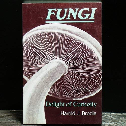 Stock image for FUNGI; DELIGHT OF CURIOSITY for sale by Dick's Book Barn