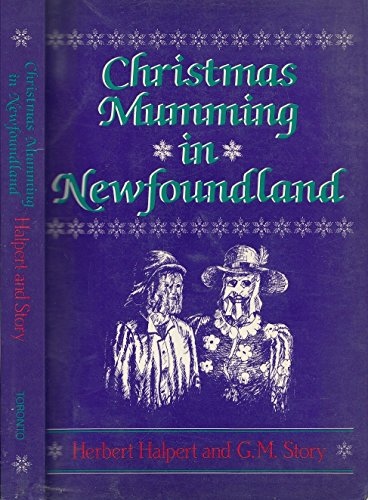 Christmas Mumming in Newfoundland: Essays in Anthropology, Folklore, and History