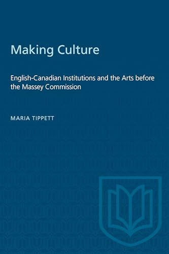 Beispielbild fr Making Culture: English-Canadian Institutions and the Arts before the Massey Commission zum Verkauf von ThriftBooks-Atlanta