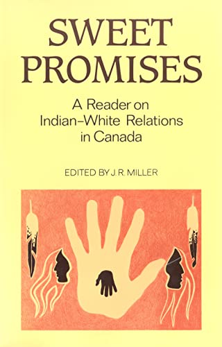 9780802068187: Sweet Promises: A Reader on Indian-White Relations in Canada