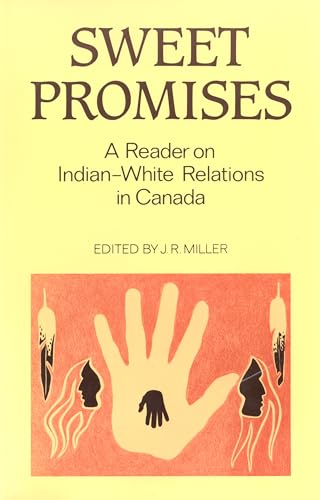 Stock image for Sweet Promises; A Reader on Indian-White Relations in Canada for sale by BISON BOOKS - ABAC/ILAB