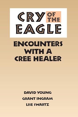 Stock image for Cry of the Eagle : Encounters with a Cree Healer for sale by Better World Books: West
