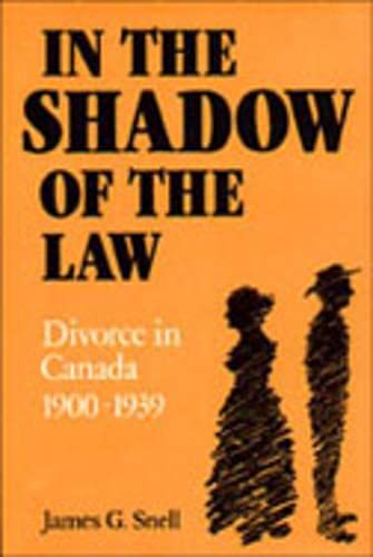 Stock image for In the Shadow of the Law No. 45 : Divorce in Canada, 1900-1939 for sale by Better World Books