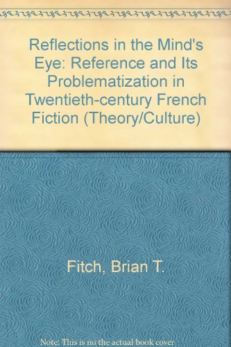 Beispielbild fr Reflections in the Minds Eye: Reference and Its Problematization in Twentieth-Century French Fiction (Theory/Culture) zum Verkauf von Ergodebooks