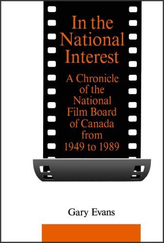Beispielbild fr In the National Interest : A Chronicle of the National Film Board of Canada from 1949 To 1989 zum Verkauf von Better World Books