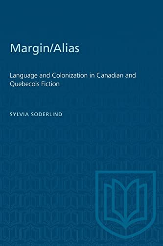 Margin/alias: Language and Colonization in Canadian and Quebecois Fiction