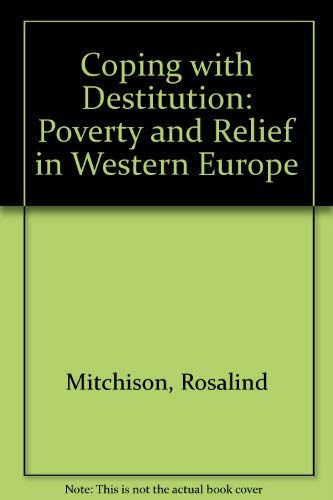 Beispielbild fr Coping With Destitution: Poverty and Relief in Western Europe : The 1989 Joanne Goodman Lectures zum Verkauf von Powell's Bookstores Chicago, ABAA