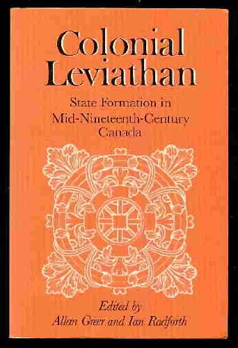 Stock image for Colonial Leviathan: State Formation in Mid-Nineteenth-Century Canada for sale by ThriftBooks-Atlanta