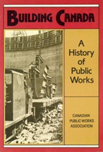 Stock image for Building Canada : A History of Public Works for sale by Better World Books