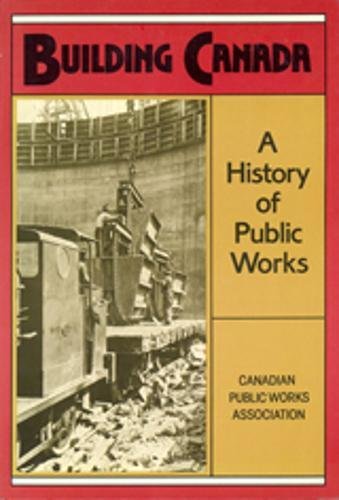 9780802068989: Building Canada: A History of Public Works