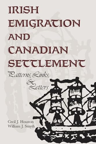 Stock image for Irish Emigration and Canadian Settlement: Patterns, Links, & Letters for sale by Patrico Books