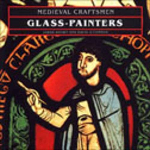 Beispielbild fr Medieval Craftsmen: Glass-Painters zum Verkauf von Books of the Smoky Mountains