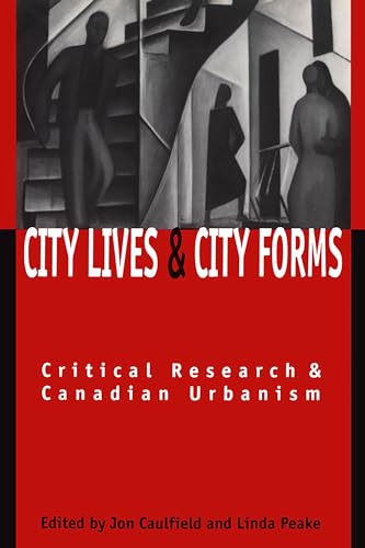 Stock image for City Lives and City Forms : Critical Research and Canadian Urbanism for sale by Better World Books: West