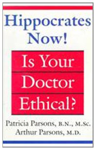 Beispielbild fr Hippocrates Now!: Is Your Doctor Ethical? zum Verkauf von Ergodebooks