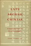 9780802070036: Late Archaic Chinese,: A grammatical study