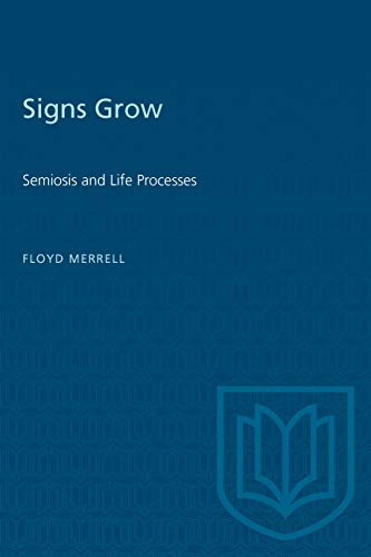 Stock image for Signs Grow : Semiosis and Life Processes for sale by Better World Books
