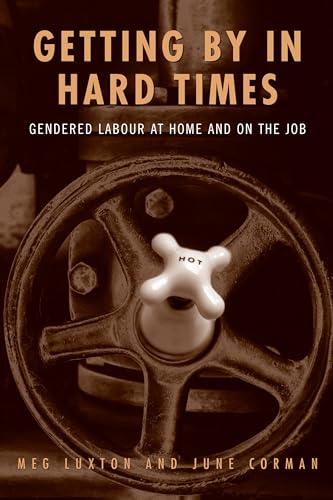 Stock image for Getting by in Hard Times: Gendered Labour at Home and on the Job for sale by ThriftBooks-Atlanta