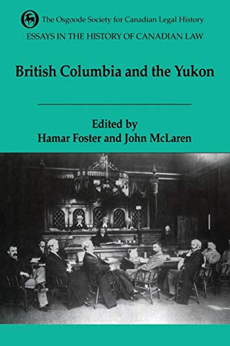 Beispielbild fr Essays in the History of Canadian Law Volume VI: The Legal History of British Columbia and the Yukon zum Verkauf von BooksRun