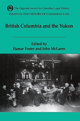 Stock image for Essays in the History of Canadian Law, Volume VI: The Legal History of British Columbia and the Yukon for sale by Book Dispensary