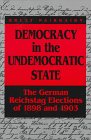 Stock image for Democracy in the Undemocratic State : The German Elections of 1898 and 1903 for sale by Better World Books