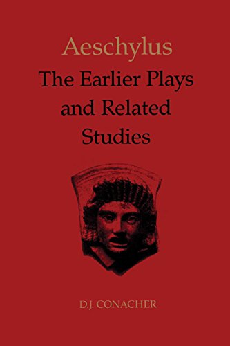 Aeschylus: The Earlier Plays and Related Studies