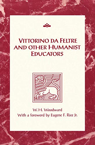 Imagen de archivo de Vittorino da Feltre and Other Humanist Educators (RSART: Renaissance Society of America Reprint Text Series) a la venta por SecondSale