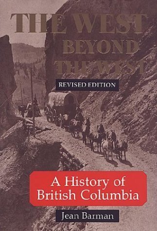 The West Beyond the West: A History of British Columbia