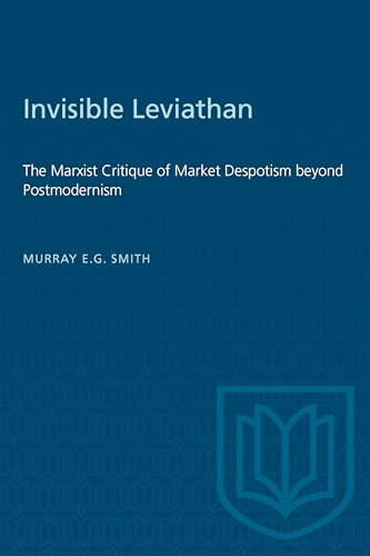Stock image for Invisible Leviathan: The Marxist Critique of Market Despotism beyond Postmodernism for sale by ThriftBooks-Dallas