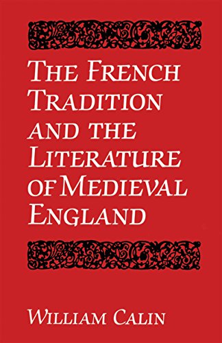 Calin, W: French Tradition and the Literature of Medieval En (University of Toronto Romance) - Calin, William