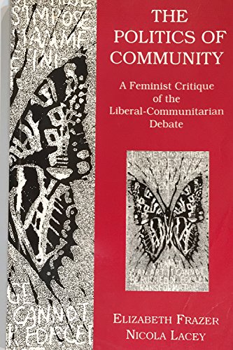 Beispielbild fr The Politics of Community: A Feminist Critique of the Liberal-Communitarian Debate zum Verkauf von Powell's Bookstores Chicago, ABAA