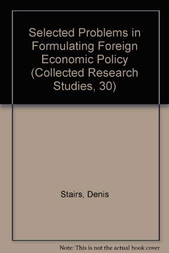 Stock image for Selected Problems in Formulating Foreign Economic Policy (Collected Research Studies, 30) [Paperback] Stairs, Denis and Winham, Gilbert R. for sale by GridFreed
