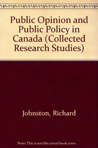 Public Opinion and Public Policy in Canada: Questions of Confidence (Collected Research Studies) (9780802072795) by Johnston, Richard