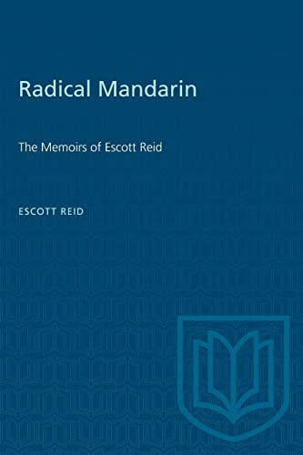 Stock image for Radical Mandarin: The Memoirs of Escott Reid for sale by Priceless Books