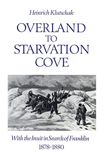 Beispielbild fr Overland to Starvation Cove : With the Inuit in Search of Franklin, 1878-1880 zum Verkauf von Better World Books