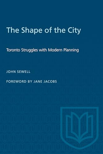 Beispielbild fr The Shape of the City: Toronto Struggles with Modern Planning zum Verkauf von Ergodebooks