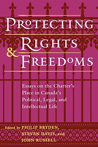 Imagen de archivo de Protecting Rights and Freedoms : Essays on the Charter's Place in Canada's Political, Legal, and Intellectual Life a la venta por Works on Paper